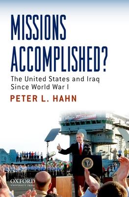 Missions Accomplished?: The United States and Iraq Since World War I