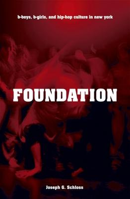 Foundation: B-Boys, B-Girls, and Hip-Hop Culture in New York