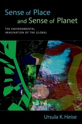 Sense of Place and Sense of Planet: The Environmental Imagination of the Global