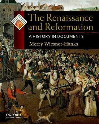 Renaissance and Reformation: A History in Documents