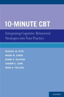 10-Minute CBT: Integrating Cognitive-Behavioral Strategies Into Your Practice