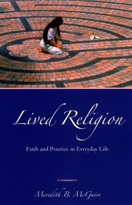 Lived Religion: Faith and Practice in Everyday Life