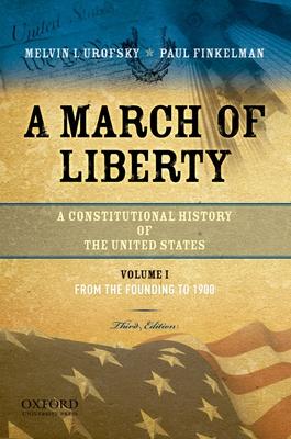 A March of Liberty: A Constitutional History of the United States, Volume 1: From the Founding to 1900