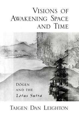 Visions of Awakening Space and Time: D&#333;gen and the Lotus Sutra