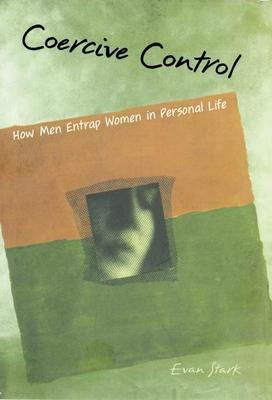 Coercive Control: The Entrapment of Women in Personal Life