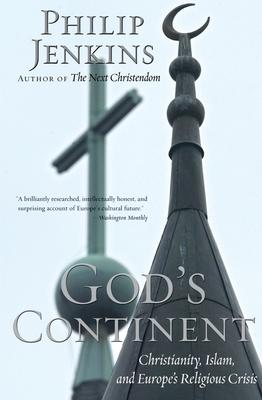 God's Continent: Christianity, Islam, and Europe's Religious Crisis