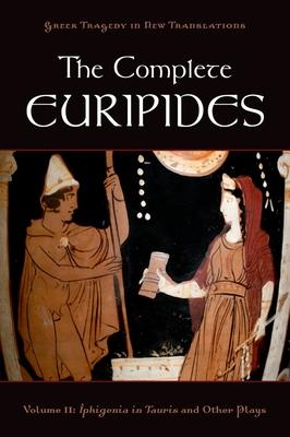 The Complete Euripides: Volume II: Iphigenia in Tauris and Other Plays