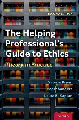 The Helping Professional's Guide to Ethics: Theory in Practice