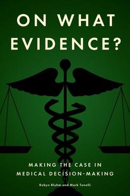 On What Evidence?: Making the Case in Medical Decision-Making Subscription