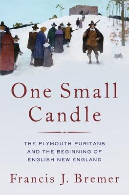 One Small Candle: The Plymouth Puritans and the Beginning of English New England