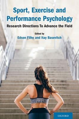 Sport, Exercise and Performance Psychology: Research Directions to Advance the Field