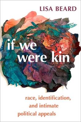 If We Were Kin: Race, Identification, and Intimate Political Appeals