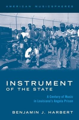 Instrument of the State: A Century of Music in Louisiana's Angola Prison Subscription