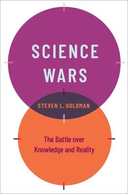 Science Wars: The Battle Over Knowledge and Reality