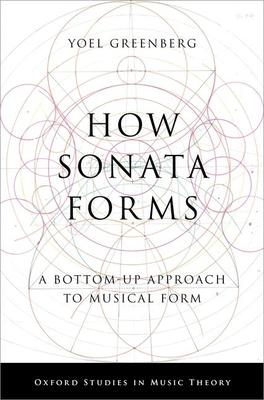 How Sonata Forms: A Bottom-Up Approach to Musical Form