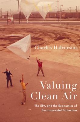 Valuing Clean Air: The EPA and the Economics of Environmental Protection