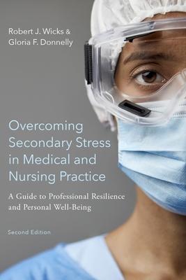 Overcoming Secondary Stress in Medical and Nursing Practice: A Guide to Professional Resilience and Personal Well-Being