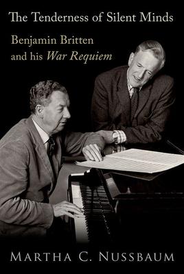 The Tenderness of Silent Minds: Benjamin Britten and His War Requiem