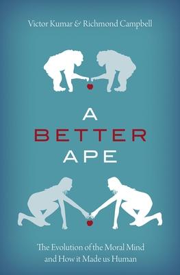 A Better Ape: The Evolution of the Moral Mind and How It Made Us Human