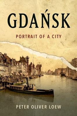 Gda&#324;sk: Portrait of a City