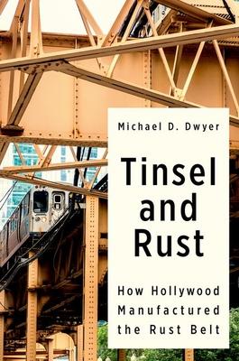 Tinsel and Rust: How Hollywood Manufactured the Rust Belt Subscription