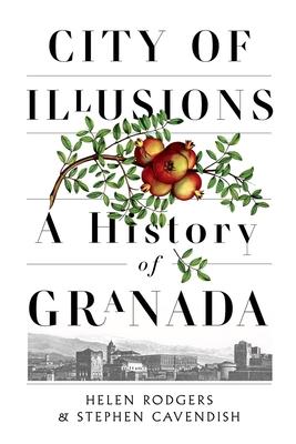 City of Illusions: A History of Granada