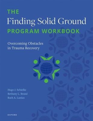 The Finding Solid Ground Program Workbook: Overcoming Obstacles in Trauma Recovery