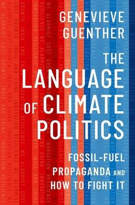 The Language of Climate Politics: Fossil-Fuel Propaganda and How to Fight It