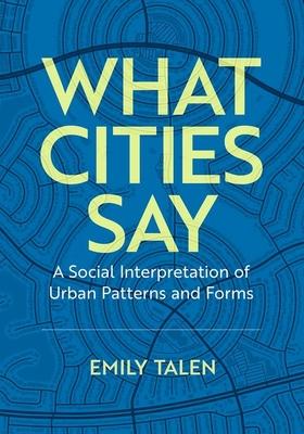 What Cities Say: A Social Interpretation of Urban Patterns and Forms