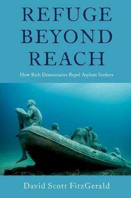 Refuge Beyond Reach: How Rich Democracies Repel Asylum Seekers