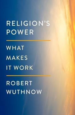 Religion's Power: What Makes It Work