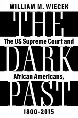 The Dark Past: The Us Supreme Court and African Americans, 1800--2015