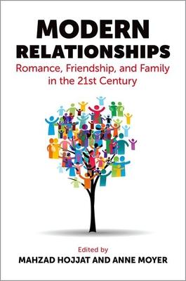 Modern Relationships: Romance, Friendship, and Family in the 21st Century