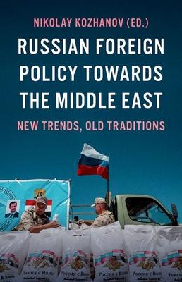 Russian Foreign Policy Towards the Middle East: New Trends, Old Traditions