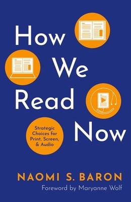 How We Read Now: Strategic Choices for Print, Screen, and Audio