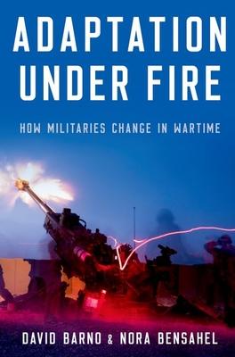 Adaptation Under Fire: How Militaries Change in Wartime