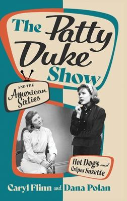The Patty Duke Show and the American Sixties: Hot Dogs and Crpes Suzette Subscription