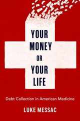 Your Money or Your Life: Debt Collection in American Medicine Subscription