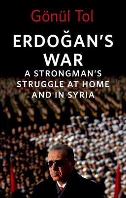 Erdo&#287;an's War: A Strongman's Struggle at Home and in Syria