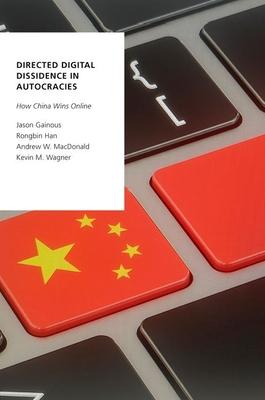 Directed Digital Dissidence in Autocracies: How China Wins Online