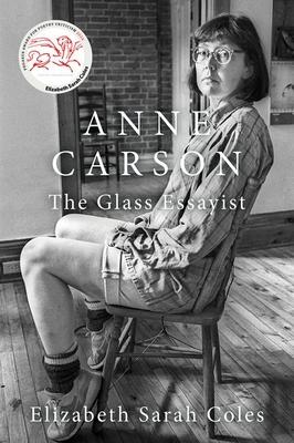 Anne Carson: The Glass Essayist