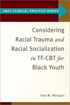 Considering Racial Trauma and Racial Socialization in Tf-CBT for Black Youth Subscription
