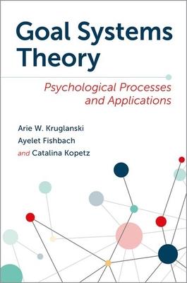 Goal Systems Theory: Psychological Processes and Applications