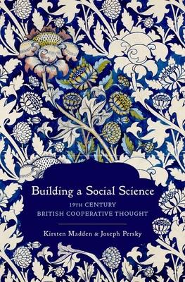 Building a Social Science: 19th Century British Cooperative Thought