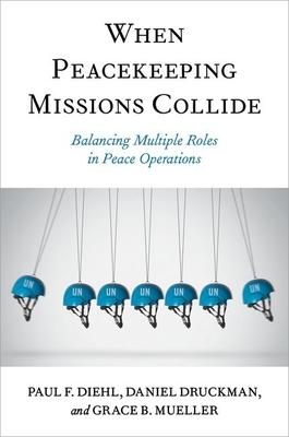 When Peacekeeping Missions Collide: Balancing Multiple Roles in Peace Operations