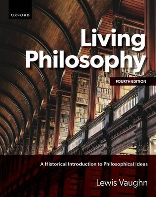 Living Philosophy: A Historical Introduction to Philosophical Ideas