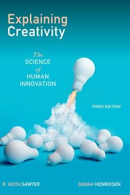 Explaining Creativity: The Science of Human Innovation