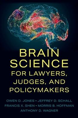 Brain Science for Lawyers, Judges, and Policymakers