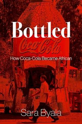 Bottled: How Coca-Cola Became African