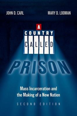 A Country Called Prison: Mass Incarceration and the Making of a New Nation